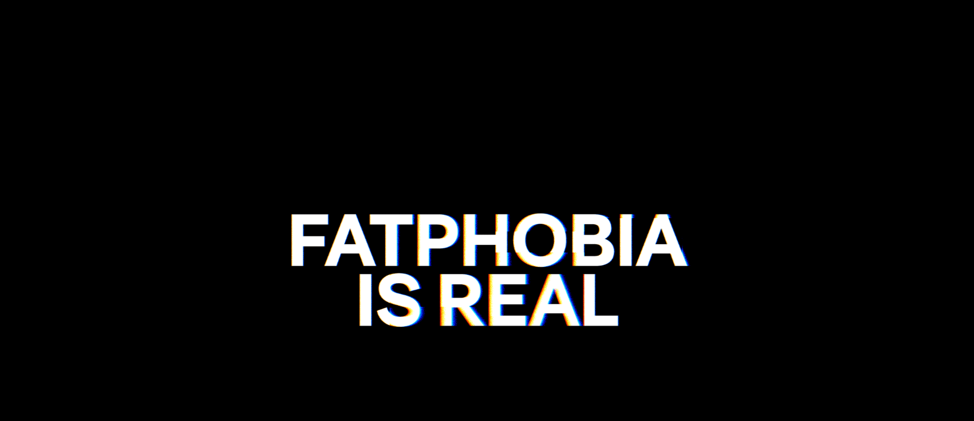 Fatphobia is Real