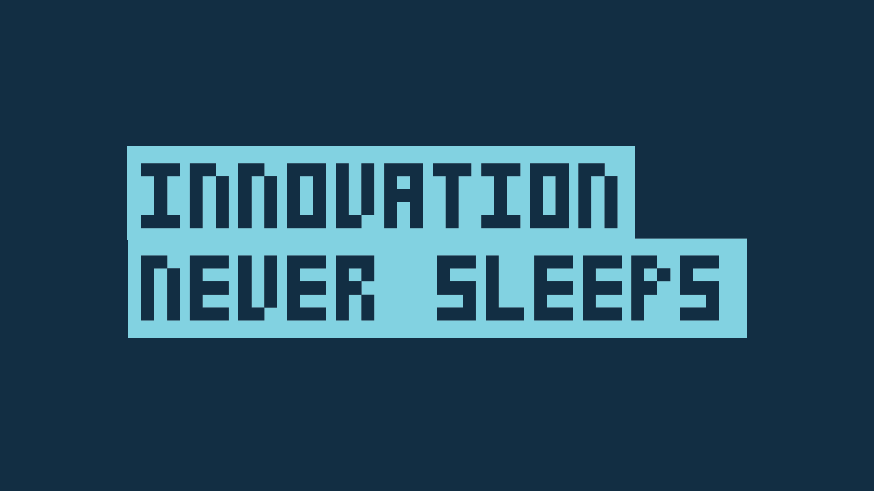 Innovation never sleeps